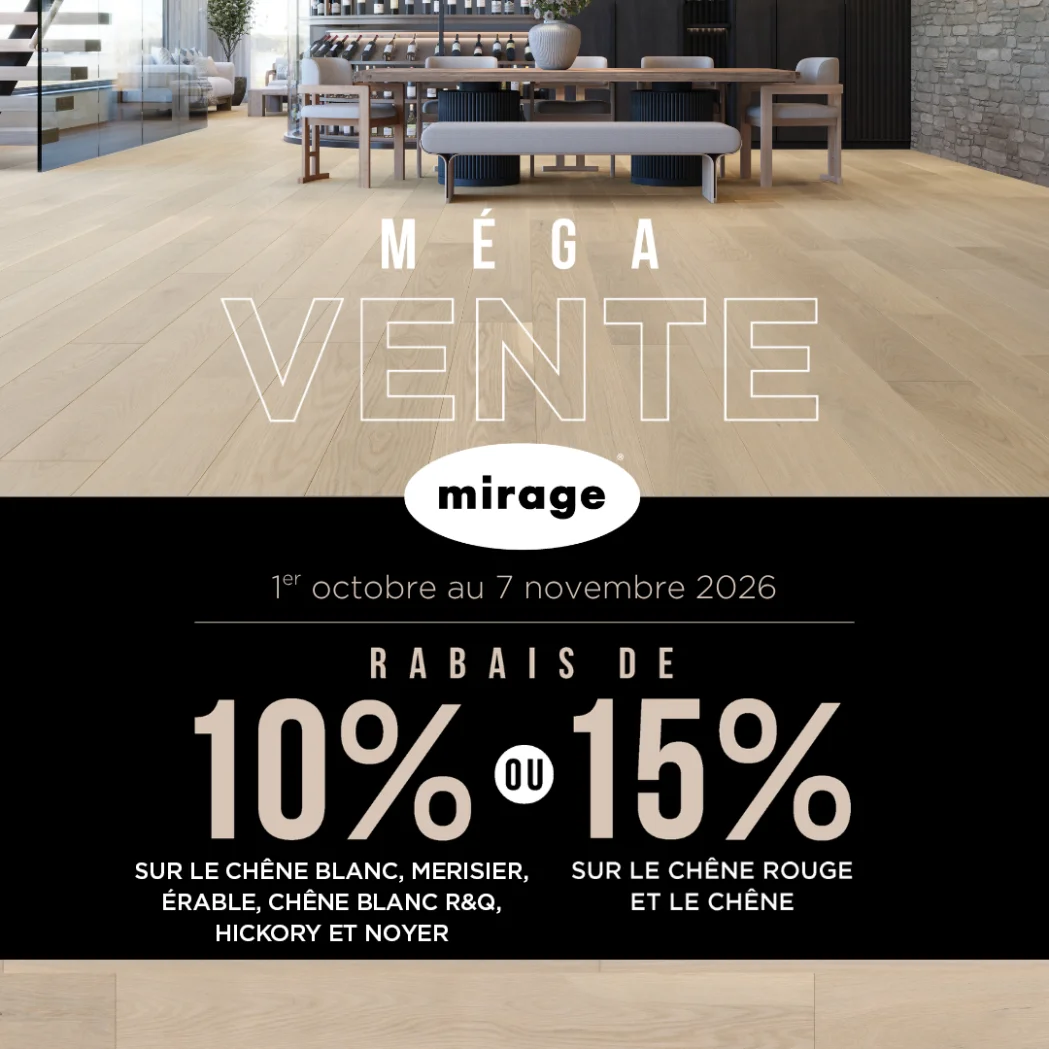 Méga vente 1er octobre au 7 novembre 2026. Jusqu'à 15% de rabais sur votre achat de plancher